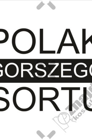 Koszulka męska z nadrukiem – Polak Gorszego Sortu #1